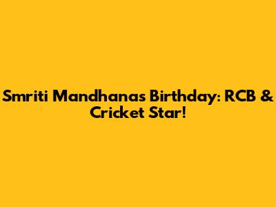 Smriti Mandhana's Birthday: RCB & Cricket Star!