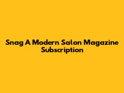 Snag A Modern Salon Magazine Subscription