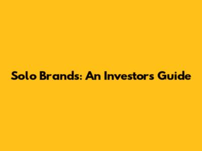 Solo Brands: An Investor's Guide