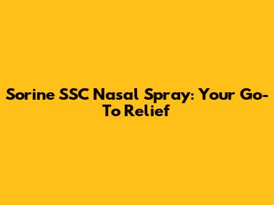 Sorine SSC Nasal Spray: Your Go-To Relief