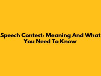 Speech Contest: Meaning And What You Need To Know