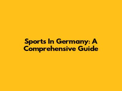 Sports In Germany: A Comprehensive Guide