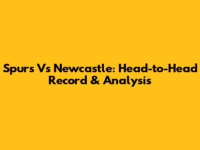 Spurs Vs Newcastle: Head-to-Head Record & Analysis