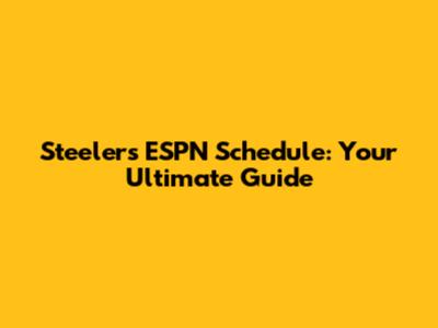 Steelers' ESPN Schedule: Your Ultimate Guide