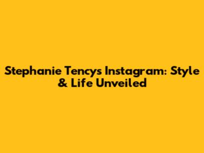 Stephanie Tency's Instagram: Style & Life Unveiled