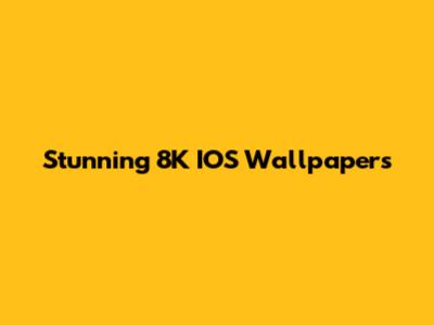 Stunning 8K IOS Wallpapers