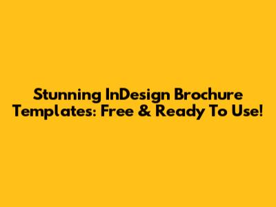 Stunning InDesign Brochure Templates: Free & Ready To Use!