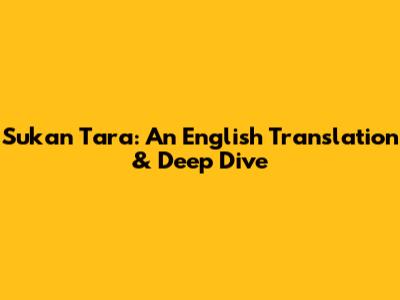 Sukan Tara: An English Translation & Deep Dive
