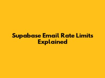 Supabase Email Rate Limits Explained