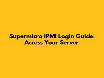 Supermicro IPMI Login Guide: Access Your Server