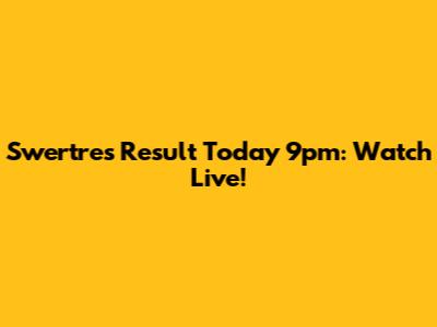 Swertres Result Today 9pm: Watch Live!
