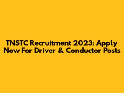 TNSTC Recruitment 2023: Apply Now For Driver & Conductor Posts