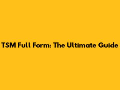 TSM Full Form: The Ultimate Guide