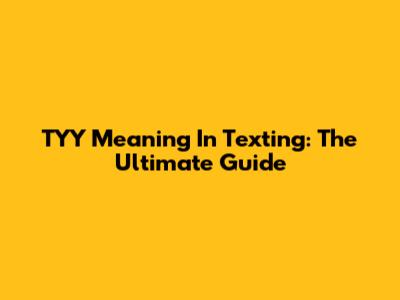 TYY Meaning In Texting: The Ultimate Guide