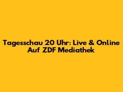 Tagesschau 20 Uhr: Live & Online Auf ZDF Mediathek