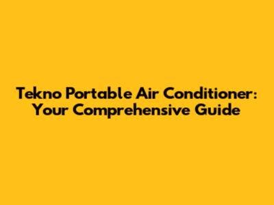Tekno Portable Air Conditioner: Your Comprehensive Guide