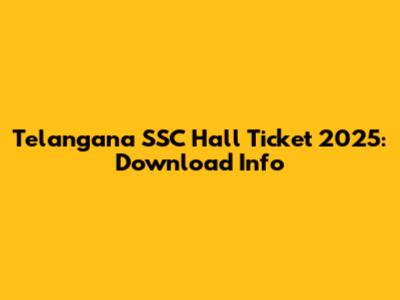 Telangana SSC Hall Ticket 2025: Download Info