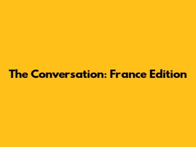 The Conversation: France Edition