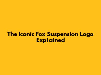 The Iconic Fox Suspension Logo Explained