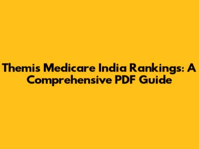 Themis Medicare India Rankings: A Comprehensive PDF Guide