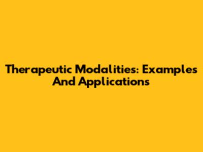 Therapeutic Modalities: Examples And Applications