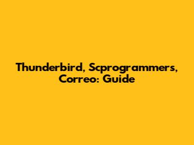 Thunderbird, Scprogrammers, Correo: Guide