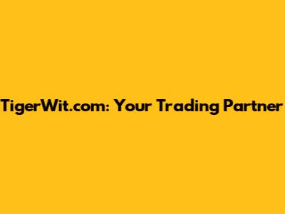 TigerWit.com: Your Trading Partner