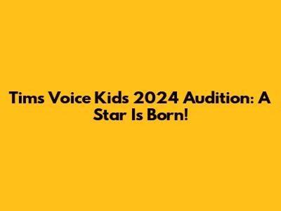 Tim's Voice Kids 2024 Audition: A Star Is Born!