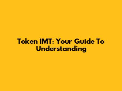 Token IMT: Your Guide To Understanding