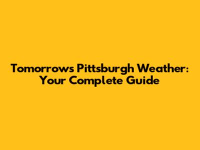 Tomorrow's Pittsburgh Weather: Your Complete Guide
