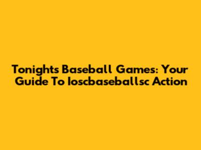 Tonight's Baseball Games: Your Guide To Ioscbaseballsc Action