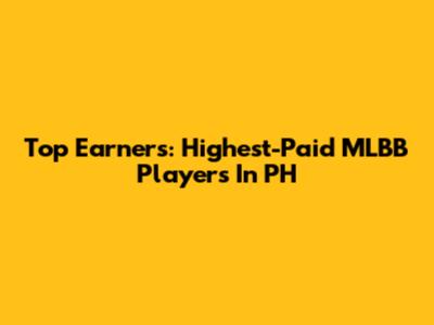 Top Earners: Highest-Paid MLBB Players In PH