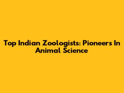 Top Indian Zoologists: Pioneers In Animal Science