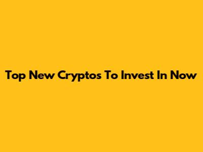 Top New Cryptos To Invest In Now