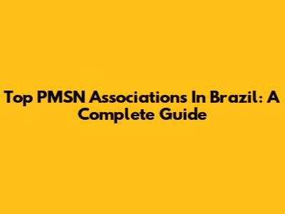 Top PMSN Associations In Brazil: A Complete Guide