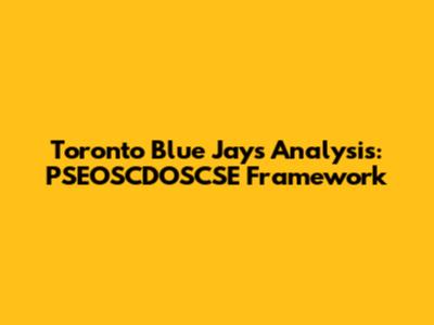 Toronto Blue Jays Analysis: PSEOSCDOSCSE Framework