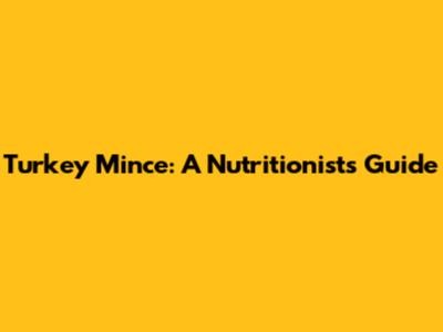 Turkey Mince: A Nutritionist's Guide