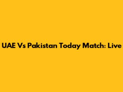 UAE Vs Pakistan Today Match: Live