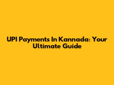 UPI Payments In Kannada: Your Ultimate Guide