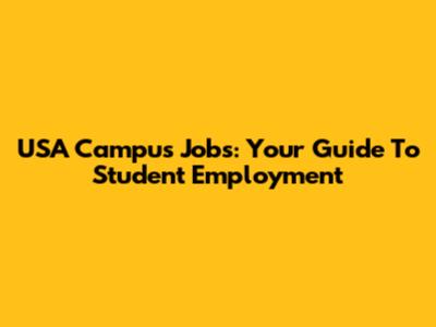 USA Campus Jobs: Your Guide To Student Employment