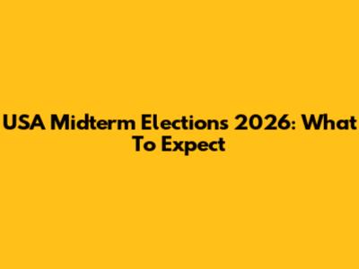 USA Midterm Elections 2026: What To Expect