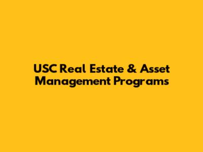 USC Real Estate & Asset Management Programs