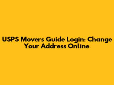 USPS Movers Guide Login: Change Your Address Online