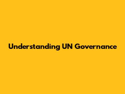 Understanding UN Governance