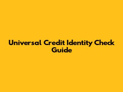 Universal Credit Identity Check Guide