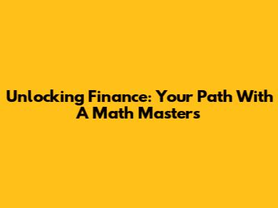 Unlocking Finance: Your Path With A Math Master's