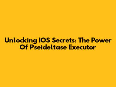 Unlocking IOS Secrets: The Power Of Pseideltase Executor