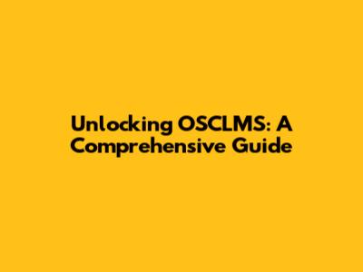 Unlocking OSCLMS: A Comprehensive Guide