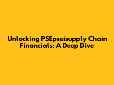 Unlocking PSEpseisupply Chain Financials: A Deep Dive