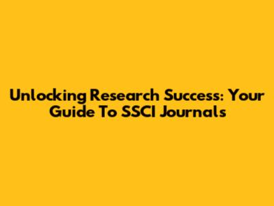 Unlocking Research Success: Your Guide To SSCI Journals